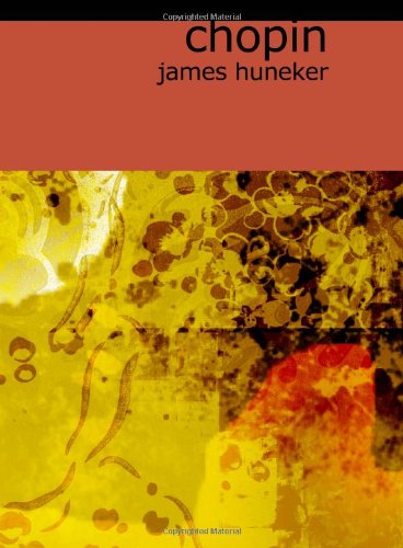 Cover for James Huneker · Chopin: the Man and His Music (Pocketbok) (2008)