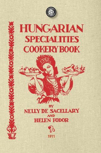 Cover for Nelly De Sacellary · Hungarian Specialties Cookery Book (Paperback Book) (2008)