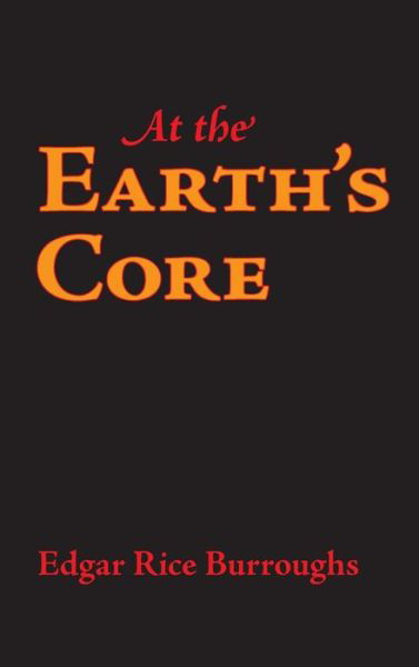 At the Earth's Core - Edgar Rice Burroughs - Kirjat - Waking Lion Press - 9781434115119 - keskiviikko 30. heinäkuuta 2008