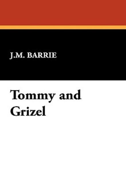 Cover for J.m. Barrie · Tommy and Grizel (Inbunden Bok) (2009)