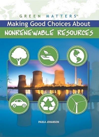 Cover for Paula Johanson · Making good choices about nonrenewable resources (Book) [1st edition] (2009)