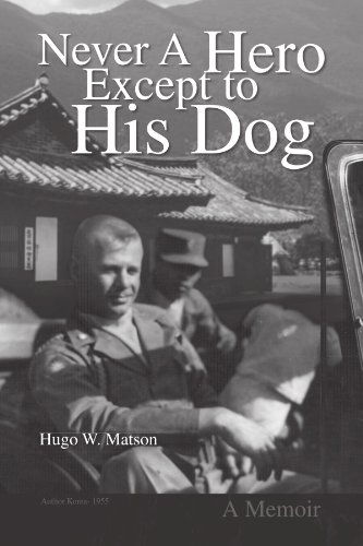 Cover for Hugo W Matson · Never a Hero Except to His Dog: a Memoir (Paperback Book) (2008)