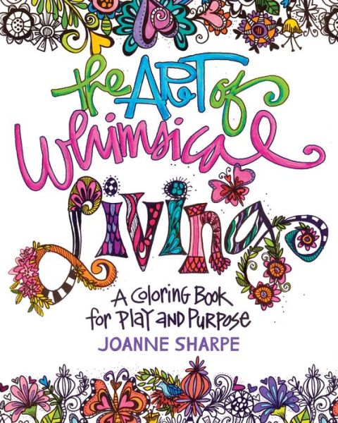 Cover for Joanne Sharpe · The Art of Whimsical Living: A Coloring Book for Bringing More Color into Every Day (Paperback Book) (2016)