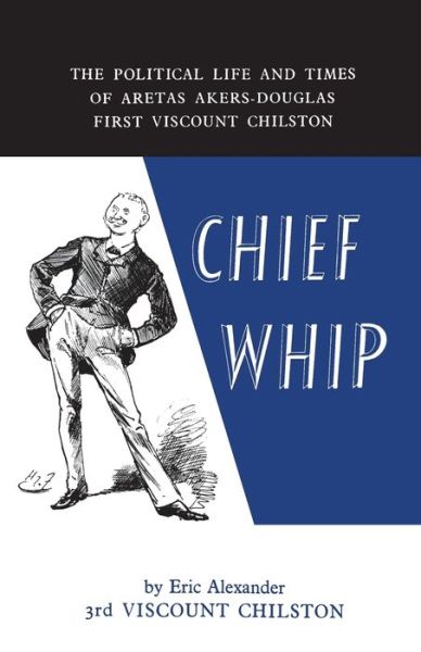 Cover for Chilston Eric Alexander Akers-Douglas · Chief Whip (Paperback Book) (1961)