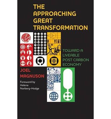 Cover for Magnuson, Joel (Portland Community College) · The Approaching Great Transformation: Toward a Liveable Post Carbon Economy (Paperback Book) (2013)