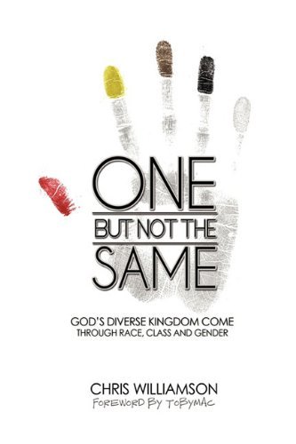 Cover for Chris Williamson · One But Not The Same: God's Diverse Kingdom Come Through Race, Class, and Gender (Hardcover Book) (2009)