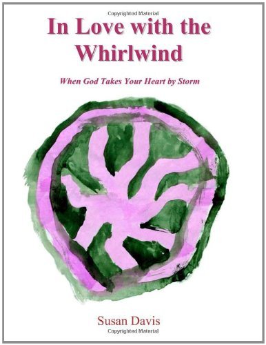 In Love with the Whirlwind: when God Takes Your Heart by Storm - Susan Davis - Bøger - CreateSpace Independent Publishing Platf - 9781451510119 - 10. august 2009