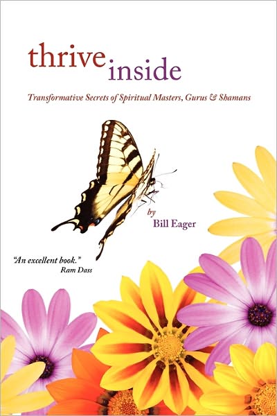 Cover for Bill Eager · Thrive Inside: Transformative Secrets of Spiritual Masters, Gurus and Shamans (Paperback Book) (2010)