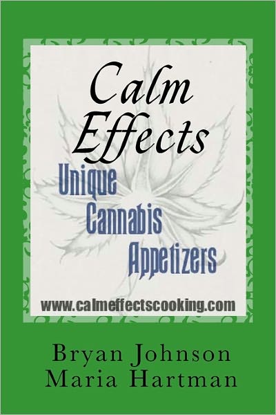 Cover for Bryan Johnson · Calm Effects: Unique Cannabis Appetizers! (Paperback Book) (2011)