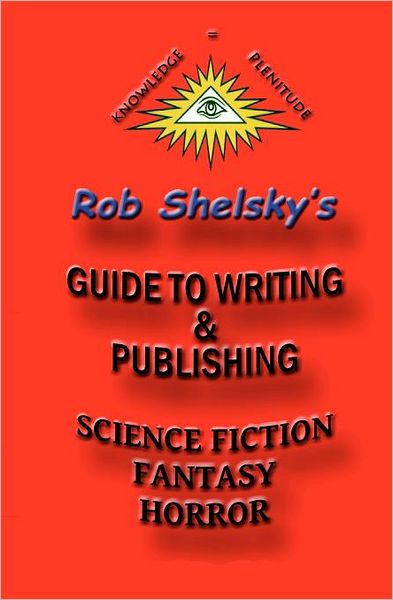 Cover for Rob Shelsky · Guide to Writing &amp; Publishing Science Fiction Fantasy Horror (Paperback Book) (2011)