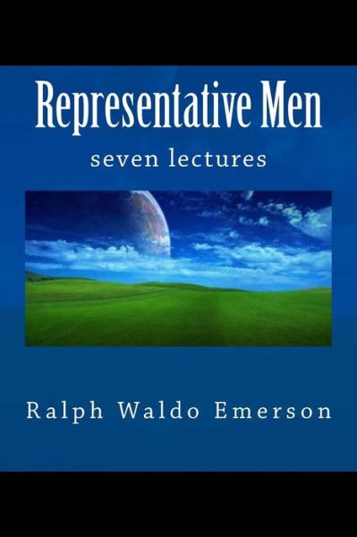 Representative men - Ralph Waldo Emerson - Książki - Createspace - 9781463713119 - 10 lipca 2011