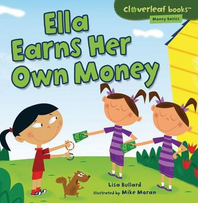 Cover for Lisa Bullard · Ella Earns Her Own Money (Cloverleaf Books: Money Basics) (Paperback Bog) (2013)