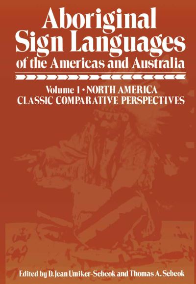 Cover for D Umiker-sebeok · Aboriginal Sign Languages of The Americas and Australia: Volume 1; North America Classic Comparative Perspectives (Paperback Book) [Softcover reprint of the original 1st ed. 1978 edition] (2012)