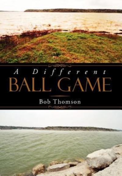 Cover for Bob Thomson · A Different Ball Game (Hardcover Book) (2012)