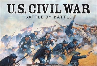 U.S. Civil War Battle by Battle - Iain MacGregor - Libros - Bloomsbury Publishing PLC - 9781472850119 - 3 de marzo de 2022