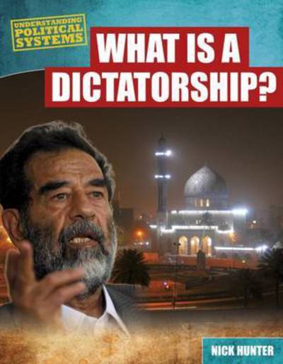 Cover for Nick Hunter · What Is a Dictatorship? - Understanding Political Systems (Gebundenes Buch) (2017)