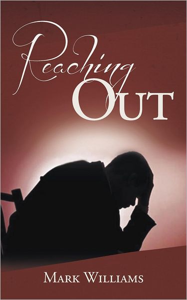 Reaching out - Mark Williams - Livros - AuthorHouseUK - 9781477219119 - 24 de julho de 2012