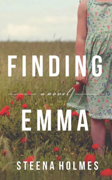 Cover for Steena Holmes · Finding Emma: A Novel - Finding Emma (Paperback Book) (2013)