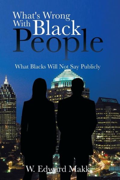 Cover for W Edward Makk · What's Wrong with Black People: What Blacks Will Not Say Publicly (Paperback Book) (2013)