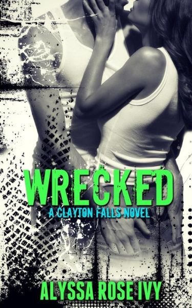 Cover for Alyssa Rose Ivy · Wrecked (Paperback Book) (2013)