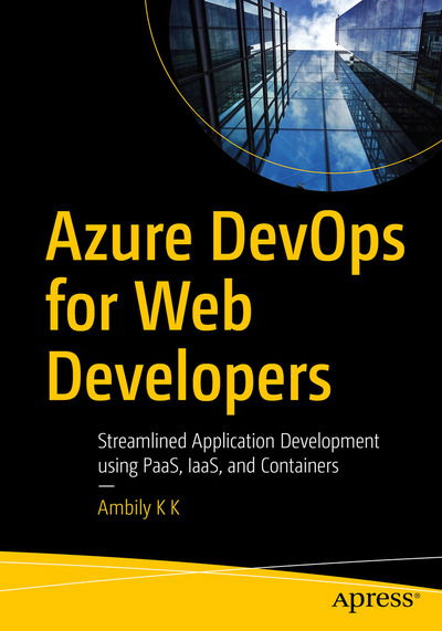 Cover for Ambily K K · Azure DevOps for Web Developers: Streamlined Application Development Using Azure DevOps Features (Paperback Book) [1st edition] (2020)
