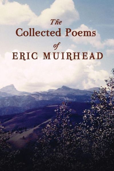 Cover for Eric Muirhead · The Collected Poems of Eric Muirhead: 1969-2012 (Paperback Book) (2013)