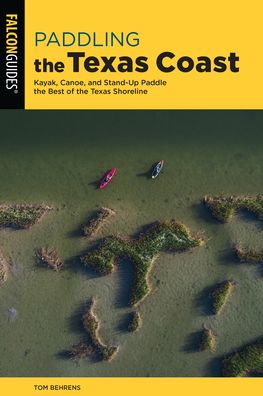 Cover for Tom Behrens · Paddling the Texas Coast: Kayak, Canoe, and Stand-Up Paddle the Best of the Texas Shoreline - Paddling Series (Paperback Book) (2025)