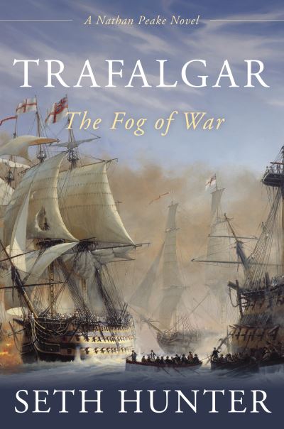 Trafalgar: The Fog of War - Seth Hunter - Books - Globe Pequot Press - 9781493075119 - July 1, 2026