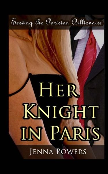 Cover for Jenna Powers · Serving the Parisian Billionaire: Her Knight in Paris (Pocketbok) (2014)