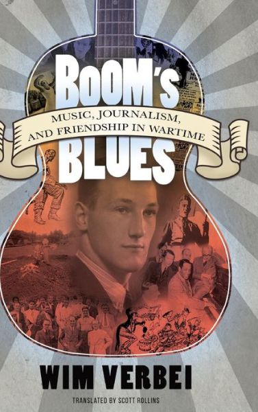 Cover for Wim Verbei · Boom's Blues: Music, Journalism, and Friendship in Wartime - American Made Music Series (Hardcover Book) (2017)