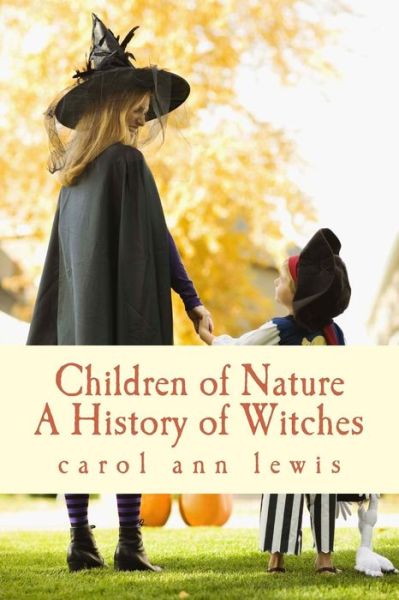 Cover for Carol Ann Lewis · Children of Nature: a History of Witches (Paperback Book) (2014)