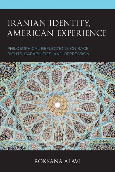 Cover for Roksana Alavi · Iranian Identity, American Experience: Philosophical Reflections on Race, Rights, Capabilities, and Oppression - Philosophy of Race (Pocketbok) (2023)