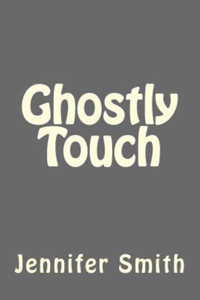 Cover for Jennifer Smith · Ghostly Touch (Paperback Book) (2014)