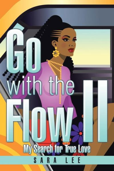 Cover for Sara Lee · Go with the Flow Ii: My Search for True Love (Paperback Book) (2015)