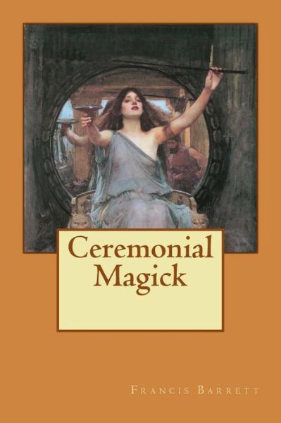 Cover for Francis Barrett · Ceremonial Magick (Paperback Book) (2015)