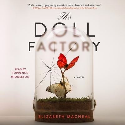Cover for Elizabeth Macneal · The Doll Factory A Novel (CD) (2019)