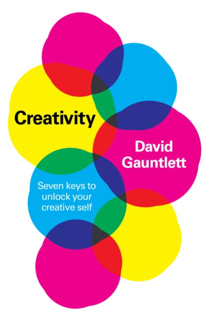 Cover for Gauntlett, David (Toronto Metropolitan University) · Creativity: Seven Keys to Unlock your Creative Self (Paperback Book) (2022)