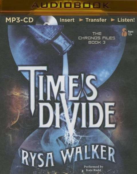 Time's Divide - Rysa Walker - Audio Book - Brilliance Audio - 9781511306119 - 20. oktober 2015