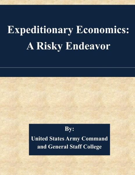 Cover for United States Army Command and General S · Expeditionary Economics: a Risky Endeavor (Paperback Book) (2015)