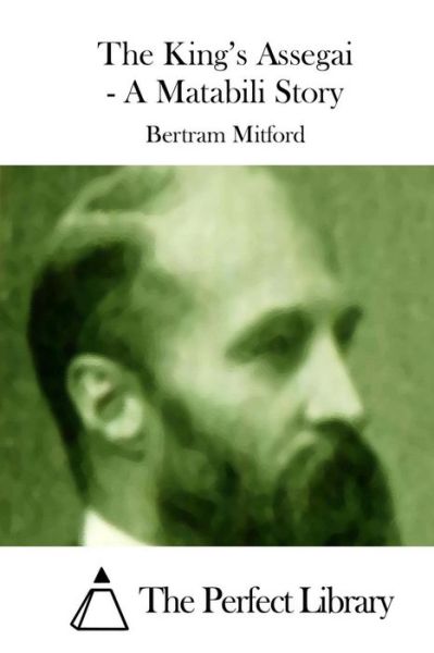 Cover for Bertram Mitford · The King's Assegai - a Matabili Story (Paperback Book) (2015)