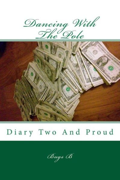 Cover for Bugs B · Dancing with the Pole: Diary Two and Proud (Paperback Bog) (2015)
