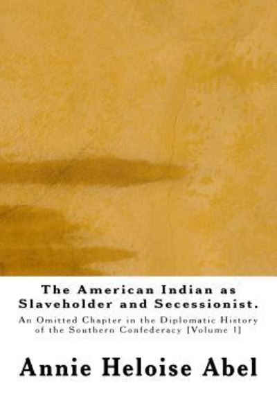 Cover for Annie Heloise Abel · The American Indian as Slaveholder and Secessionist (Taschenbuch) (2016)