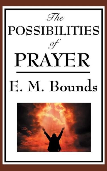 Cover for Edward M Bounds · The Possibilities of Prayer (Gebundenes Buch) (2018)