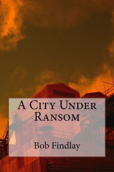 Cover for Bob Findlay · A City Under Ransom (Paperback Book) (2015)