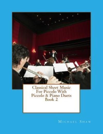 Cover for Michael Shaw · Classical Sheet Music For Piccolo With Piccolo &amp; Piano Duets Book 2 (Paperback Book) (2015)