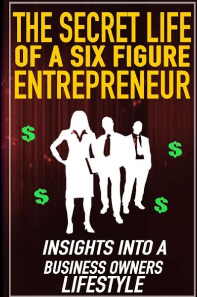 Cover for Mateen Soudagar · The Secret Life of a Six Figure Entrepreneur (Paperback Book) (2015)