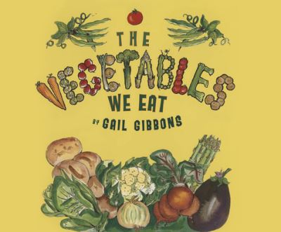 Cover for Gail Gibbons · The Vegetables We Eat (CD) (2016)