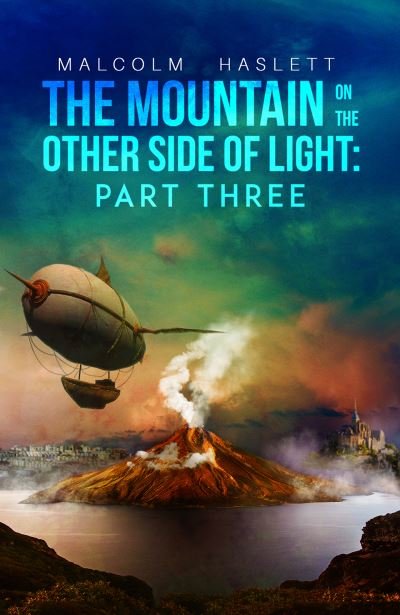 Cover for Malcolm Haslett · The Mountain on the Other Side of Light: Part Three (Pocketbok) (2020)