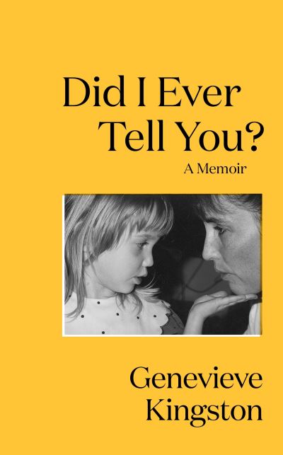 Cover for Genevieve Kingston · Did I Ever Tell You?: The most moving memoir of 2024 (Paperback Book) (2024)