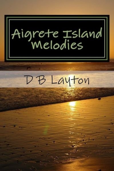 Cover for D B Layton · Aigrete Island Melodies (Paperback Book) (2016)